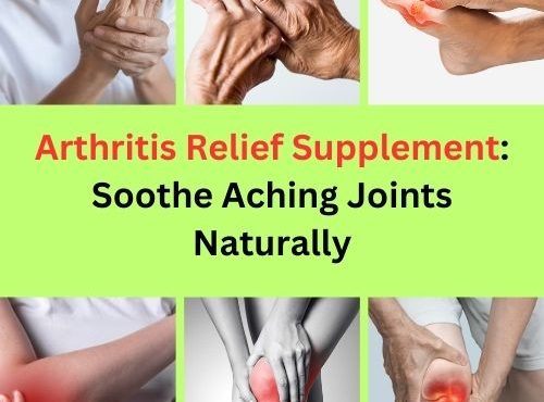 Arthritis Relief Supplement Soothe Aching Joints Naturally