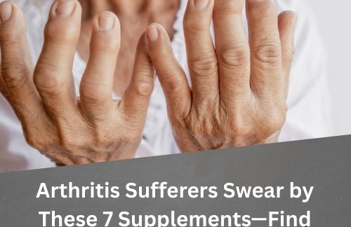 Arthritis Sufferers Swear by These 7 Supplements