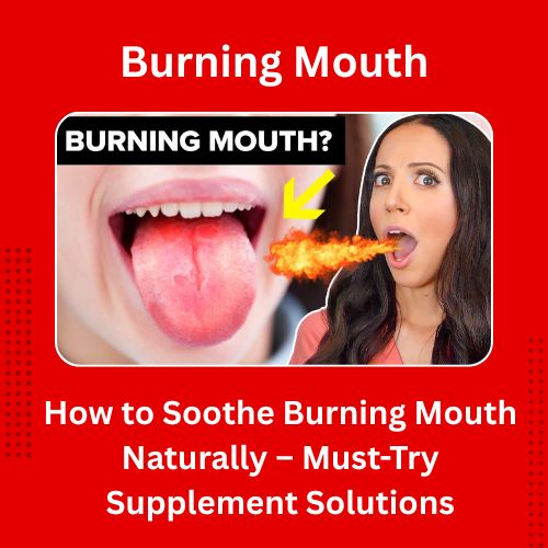 How to Soothe Burning Mouth Naturally – Must-Try Supplement Solutions