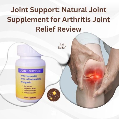Joint Support: Natural Joint Supplement for Arthritis Joint Relief Review
