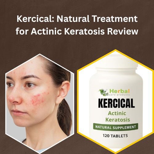 Kercical: Natural Treatment for Actinic Keratosis Review