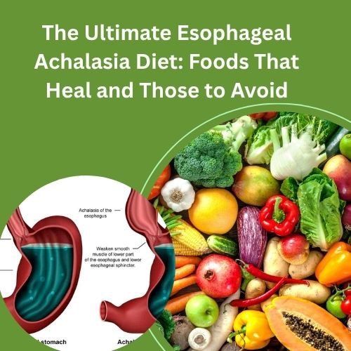 The Ultimate Esophageal Achalasia Diet: Foods That Heal and Those to Avoid