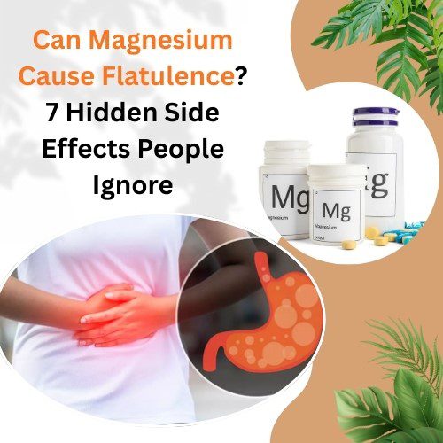 Can Magnesium Cause Flatulence? 7 Hidden Side Effects People Ignore