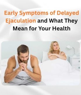 Early Symptoms of Delayed Ejaculation