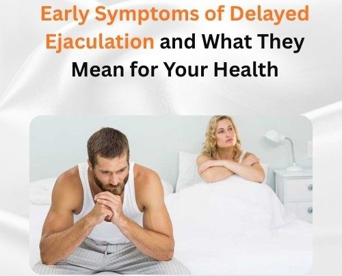 Early Symptoms of Delayed Ejaculation