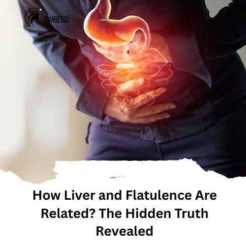 How Liver and Flatulence Are Related? The Hidden Truth Revealed
