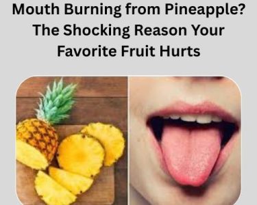 Mouth Burning from Pineapple