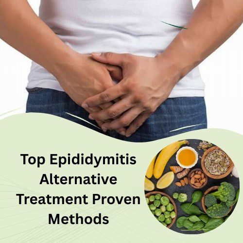Top Epididymitis Alternative Treatment Proven Methods: What You Need to Know Today