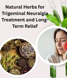 herbs for trigeminal neuralgia treatment​